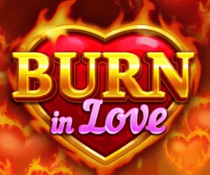 Burn in Love