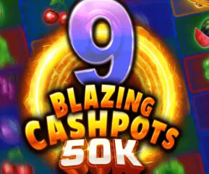 9 Blazing Cashpots 50K