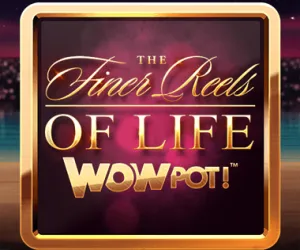 The Finer Reels of Life WOWPOT